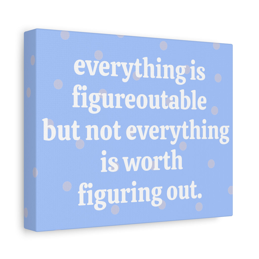 "Everything is Figureoutable but" Matte Canvas Wall Art