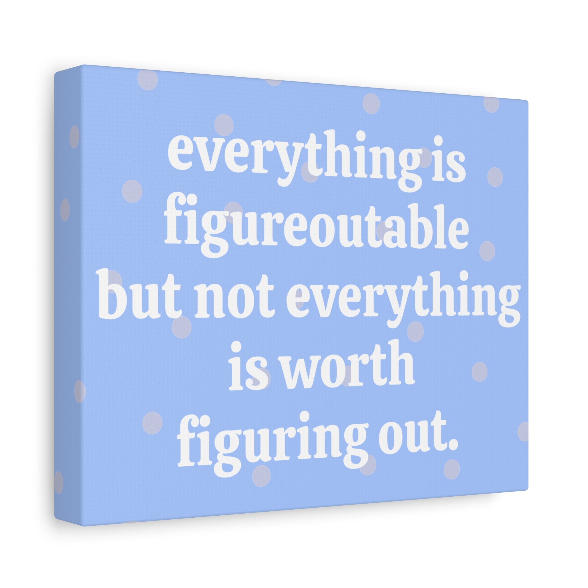 "Everything is Figureoutable but" Matte Canvas Wall Art