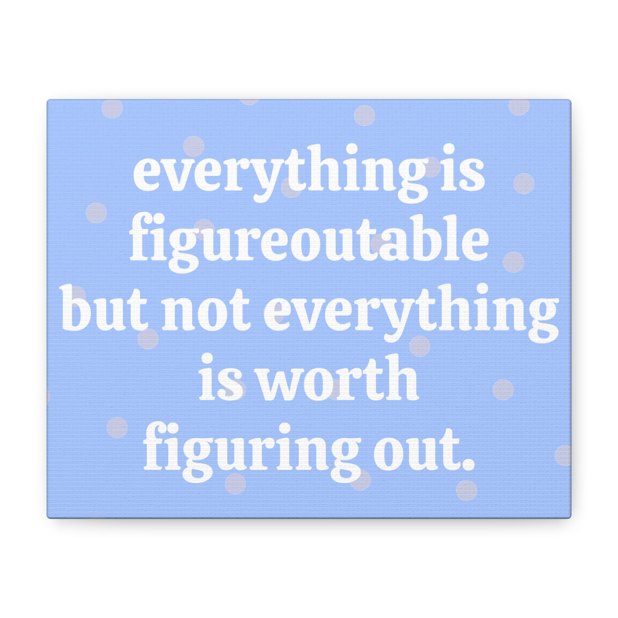 "Everything is Figureoutable but" Matte Canvas Wall Art
